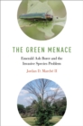 The Green Menace : Emerald Ash Borer and the Invasive Species Problem - eBook