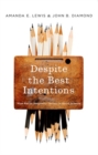 Despite the Best Intentions : How Racial Inequality Thrives in Good Schools - Book