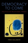 Democracy to Come : Politics as Relational Praxis - eBook