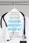 Teaching Inpatient Medicine : What Every Physician Needs to Know - Book