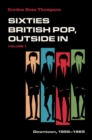 Sixties British Pop, Outside In : Volume I: Downtown, 1956-1965 - Book