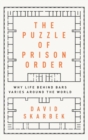 The Puzzle of Prison Order : Why Life Behind Bars Varies Around the World - Book
