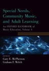 Special Needs, Community Music, and Adult Learning : An Oxford Handbook of Music Education, Volume 4 - Book