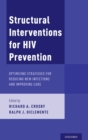 Structural Interventions for HIV Prevention : Optimizing Strategies for Reducing New Infections and Improving Care - Book
