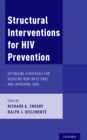Structural Interventions for HIV Prevention : Optimizing Strategies for Reducing New Infections and Improving Care - eBook