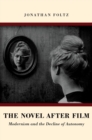 The Novel after Film : Modernism and the Decline of Autonomy - eBook