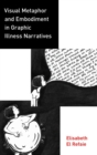 Visual Metaphor and Embodiment in Graphic Illness Narratives - Book