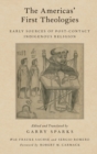 The Americas' First Theologies : Early Sources of Post-Contact Indigenous Religion - Book