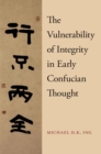 The Vulnerability of Integrity in Early Confucian Thought - eBook