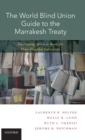 The World Blind Union Guide to the Marrakesh Treaty : Facilitating Access to Books for Print-Disabled Individuals - Book
