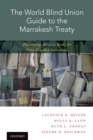 The World Blind Union Guide to the Marrakesh Treaty : Facilitating Access to Books for Print-Disabled Individuals - eBook