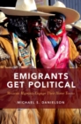 Emigrants Get Political : Mexican Migrants Engage Their Home Towns - Book