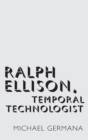 Ralph Ellison, Temporal Technologist - Book