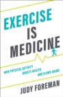 Exercise is Medicine : How Physical Activity Boosts Health and Slows Aging - eBook