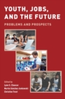 Youth, Jobs, and the Future : Problems and Prospects - Book