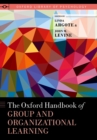 The Oxford Handbook of Group and Organizational Learning - eBook