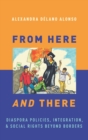 From Here and There : Diaspora Policies, Integration, and Social Rights Beyond Borders - Book