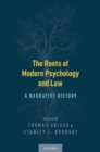 The Roots of Modern Psychology and Law : A Narrative History - Book