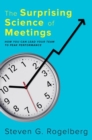 The Surprising Science of Meetings : How You Can Lead your Team to Peak Performance - Book