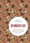 On Romantic Love : Simple Truths about a Complex Emotion - Book