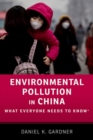 Environmental Pollution in China : What Everyone Needs to Know® - Book