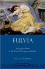 Fulvia : Playing for Power at the End of the Roman Republic - eBook