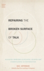 Repairing the Broken Surface of Talk : Managing Problems in Speaking, Hearing, and Understanding in Conversation - Book