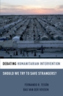 Debating Humanitarian Intervention : Should We Try to Save Strangers? - eBook