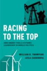 Racing to the Top : How Energy Fuels System Leadership in World Politics - eBook