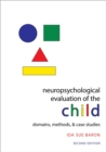 Neuropsychological Evaluation of the Child : Domains, Methods, & Case Studies - eBook