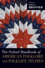 The Oxford Handbook of American Folklore and Folklife Studies - Book
