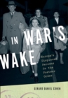 In War's Wake : Europe's Displaced Persons in the Postwar Order - Book