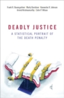 Deadly Justice : A Statistical Portrait of the Death Penalty - Book