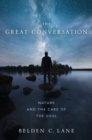 The Great Conversation : Nature and the Care of the Soul - Book