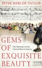 Gems of Exquisite Beauty : How Hymnody Carried Classical Music to America - Book