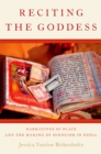 Reciting the Goddess : Narratives of Place and the Making of Hinduism in Nepal - eBook