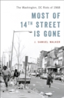 Most of 14th Street Is Gone : The Washington, DC Riots of 1968 - eBook