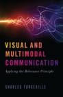 Visual and Multimodal Communication : Applying the Relevance Principle - eBook