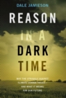 Reason in a Dark Time : Why the Struggle Against Climate Change Failed - and What It Means for Our Future - Book