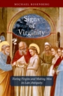 Signs of Virginity : Testing Virgins and Making Men in Late Antiquity - eBook