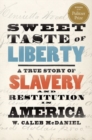 Sweet Taste of Liberty : A True Story of Slavery and Restitution in America - Book