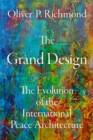 The Grand Design : The Evolution of the International Peace Architecture - Book