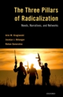 The Three Pillars of Radicalization : Needs, Narratives, and Networks - eBook