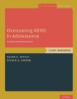Overcoming ADHD in Adolescence : A Cognitive Behavioral Approach, Client Workbook - Book
