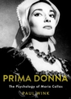 Prima Donna : The Psychology of Maria Callas - Book