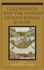 Columbanus and the Peoples of Post-Roman Europe - Book