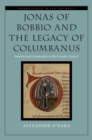Jonas of Bobbio and the Legacy of Columbanus : Sanctity and Community in the Seventh Century - eBook