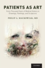 Patients as Art : Forty Thousand Years of Medical History in Drawings, Paintings, and Sculpture - Book