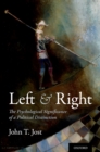 Left and Right : The Psychological Significance of a Political Distinction - eBook