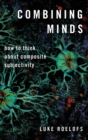 Combining Minds : How to Think about Composite Subjectivity - Book